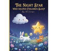 The Night Star Who Helped Children Sleep: Gentle Bedtime Stories of Kindness, Friendship, and Sweet Dreams