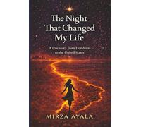 THE NIGHT that changed MY LIFE: A true story from Honduras to the United States