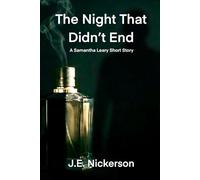 The Night That Didn’t End A Samantha Leary Short Story: Samantha Leary Short Stories Book 9
