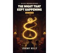 The Night That Kept Happening (The Kelly Brothers Mysteries)