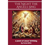 The Night the Angels Sing: A poem of Jesus' birthday