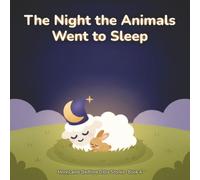 The Night the Animals Went to Sleep: A Creation Bedtime Bible Story About God's Gift of Sleep (MoonLamb Bedtime Bible Stories)