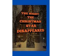 THE NIGHT THE CHRISTMAS STAR DISAPPEARED