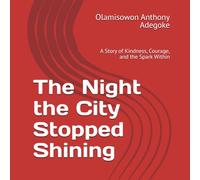 The Night the City Stopped Shining: A Story of Kindness, Courage, and the Spark Within