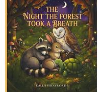 The Night the Forest Took a Breath: A Calm, Gentle Bedtime Story for Toddlers Featuring Forest Animals and Mindful Breathing
