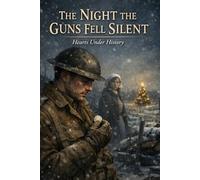 The Night the Guns Fell Silent: A World War I Historical Romance: 1 (Hearts Under History)