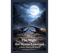 The Night the Horns Lowered: A Choice Made by the Beetles (Nature Stories of Solitude and Silence)