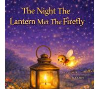 The Night the Lantern Met the Firefly (Little Lantern Stories)