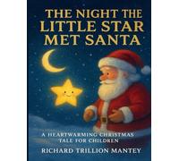 The Night The Little Star Met Santa: A Heartwarming Christmas Tale For Children
