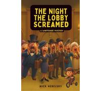 THE NIGHT THE LOBBY SCREAMED (A WHIFFSHIRE MYSTERY)