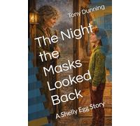 The Night the Masks Looked Back: A Shelly Egg Story (The Shelly Egg stories)
