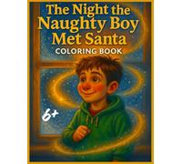 The Night the Naughty Boy Met Santa: A Christmas Kindness Coloring Story for Kids
