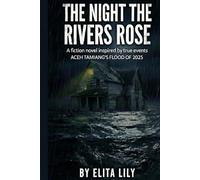 THE NIGHT THE RIVERS ROSE: Aceh Tamiang’s Flood of 2025