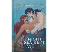 The Night the Sea Kept Me: An MM Romantasy Adventure (M. Anderson Standalones)