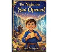 The Night the Sea Opened: A Passover Story for Kids | Jewish Holiday Books for Boys & Girls | Israel Culture, Moses & Exodus Story | Ages 3-5, 6-8, 8-12 (Holidays with Hope)