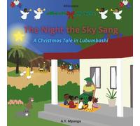 The Night the Sky Sang: An African Christmas Tale About the Magic of the Nativity and the Power of Sharing, with Games and Coloring Pages for Children (Ages 3-8)