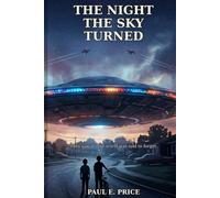The Night The Sky Turned: They saw it. The world was told to forget it.