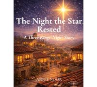 The Night the Star Rested: A Three Kings’ Night Story
