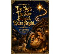 The Night The Star Shined Extra Bright: A Childrens Book About The Birth Of Jesus