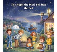 The Night the Stars Fell into the Sea: Ten Bedtime Tales of Magic and Miracles