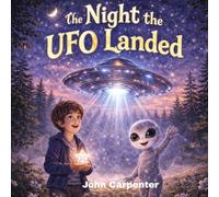 The NIGHT the UFO Landed: The Night the UFO Landed A Magical Story About Friendship Among the Stars