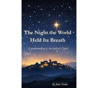 The Night the World Held Its Breath: A Gentle Retelling of the Birth of Christ