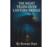 The Night Train Over Lantern Bridge