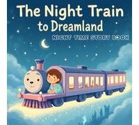 The Night Train to Dreamland-Night Time Storybook: A Soothing Bedtime Adventure Through Stars, Whales, and Wonder - For Ages 2-6