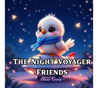 The Night Voyager Friends: A Peaceful Space Journey Bedtime Story for Kids Ages 3-8 | Calm Sleep Book with Animal Friends and Starry Night Adventure