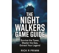 The Night Walkers Game Guide: Survive the Tower, Master the Gas, Extract Your Legend