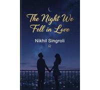 The Night We Fell in Love: A Heartwarming Small-Town Romance About Second Chances, Unexpected Feelings, and the Magic of Finding Love Again