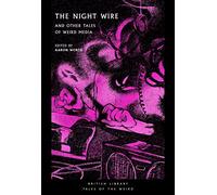 The Night Wire: and Other Tales of Weird Media (British Library Tales of the Weird): 30