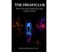The Nightclub: Why You Self-Sabotage and How to Stop