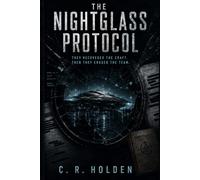 The NIGHTGLASS Protocol: They Recovered the Craft. Then They Erased the Team. (1)