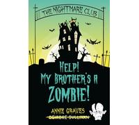 The Nightmare Club: Help! My Brother's a Zombie