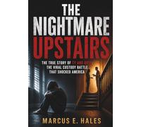 The Nightmare Upstairs: The True Story of Ty and Bryn: The Viral Custody Battle That Shocked America