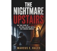 The Nightmare Upstairs: The True Story of Ty and Bryn: The Viral Custody Battle That Shocked America