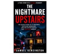 The Nightmare Upstairs: The Untold Story of Ty and Bryn, the 54-Day Barricade, and the Custody Battle That Shocked America