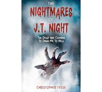 The Nightmares of J.T. Night: The Dead Are Coming To Drag Me To Hell