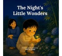 The Night's Little Wonders: A Gentle Bedtime Story About Discovering the Beauty of a Japanese Summer Night (Little Wonders of Japan)