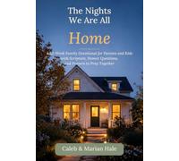 The Nights We Are All Home: A 52-Week Family Devotional for Parents and Kids with Scripture, Honest Questions, and Prayers to Pray Together (Side by Side Devotionals)