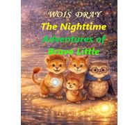 The Nighttime Adventures of Brave Little Leo: A story that begins before bedtime. (Lion of the Dream Realms)