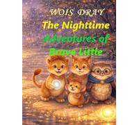 The Nighttime Adventures of Brave Little Leo: A story that begins before bedtime. (Lion of the Dream Realms)
