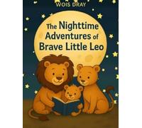 "The Nighttime Adventures of Brave Little Leo": Chapter 1: (Lion of the Dream Realms)