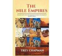 The Nile Empires: Ancient Egypt and the Kingdom of Kush in the Heart of Africa (Echoes of Empires)
