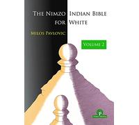 The Nimzo-Indian Bible for White - Volume 2: A Complete Opening Repertoire (Bible series)