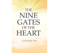 The Nine Gates of the Heart: A Gentle Path to Emotional Healing, Self-Awareness, and Lasting Inner Clarity