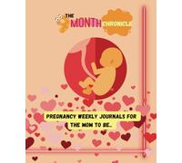 THE NINE MONTH CHRONICLE: Pregnancy Weekly Journal for the Mom to be