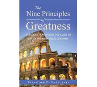 The Nine Principles of Greatness: A Leader’s Transformative Guide to Create the Next Great Company