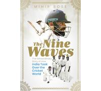 The Nine Waves: The Extraordinary Story of How India Took Over the Cricket World